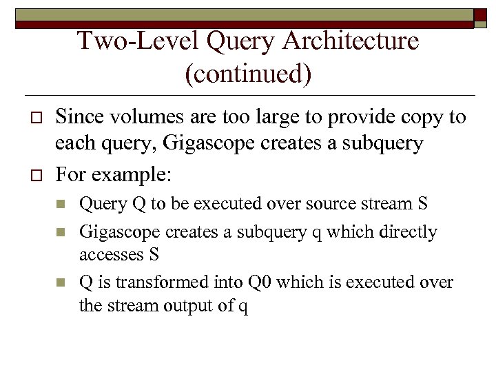 Two-Level Query Architecture (continued) o o Since volumes are too large to provide copy