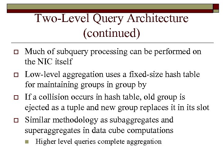 Two-Level Query Architecture (continued) o o Much of subquery processing can be performed on