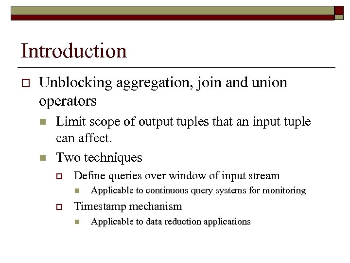 Introduction o Unblocking aggregation, join and union operators n n Limit scope of output