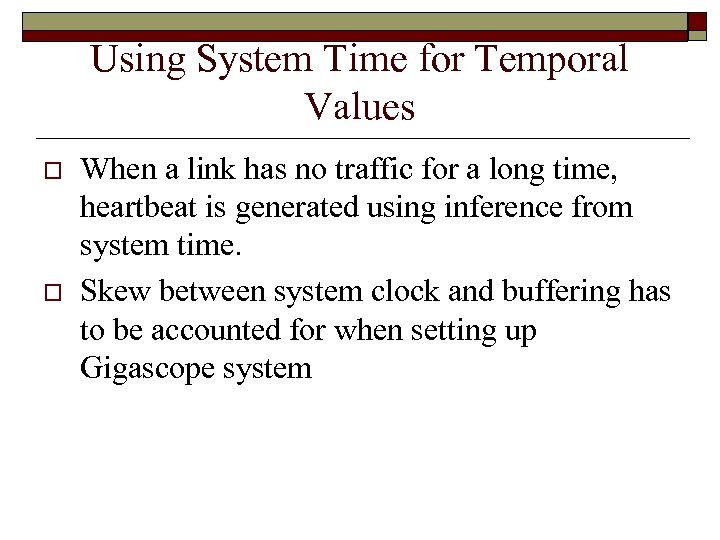 Using System Time for Temporal Values o o When a link has no traffic