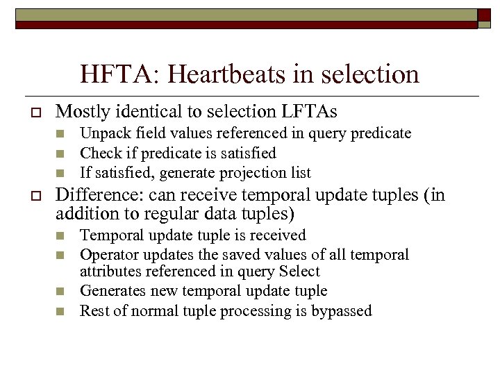 HFTA: Heartbeats in selection o Mostly identical to selection LFTAs n n n o