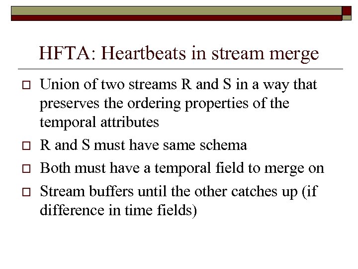 HFTA: Heartbeats in stream merge o o Union of two streams R and S