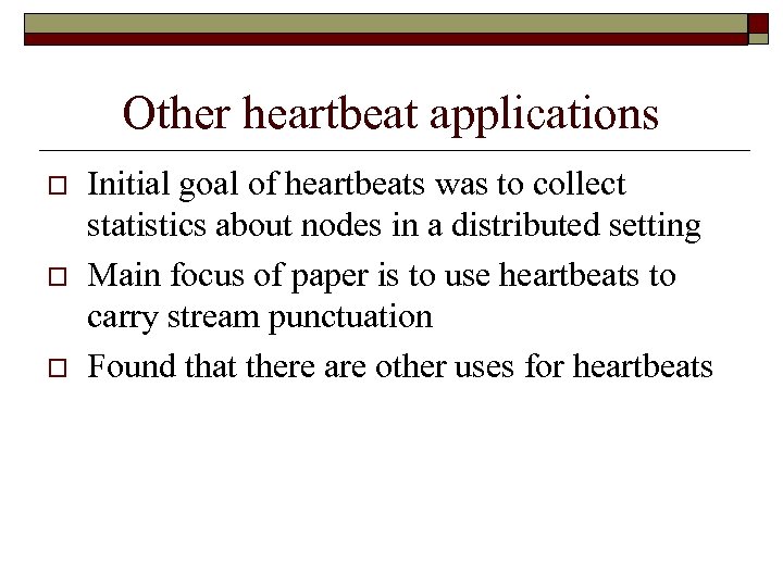 Other heartbeat applications o o o Initial goal of heartbeats was to collect statistics