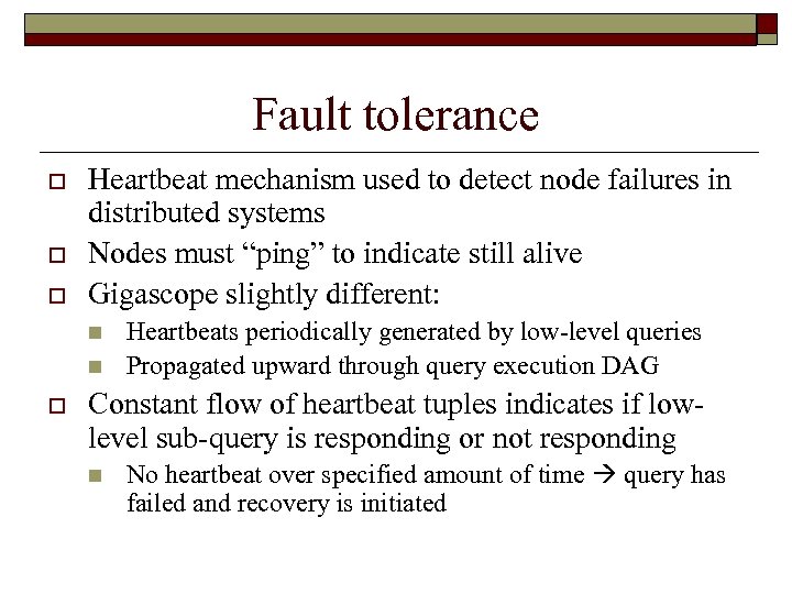 Fault tolerance o o o Heartbeat mechanism used to detect node failures in distributed