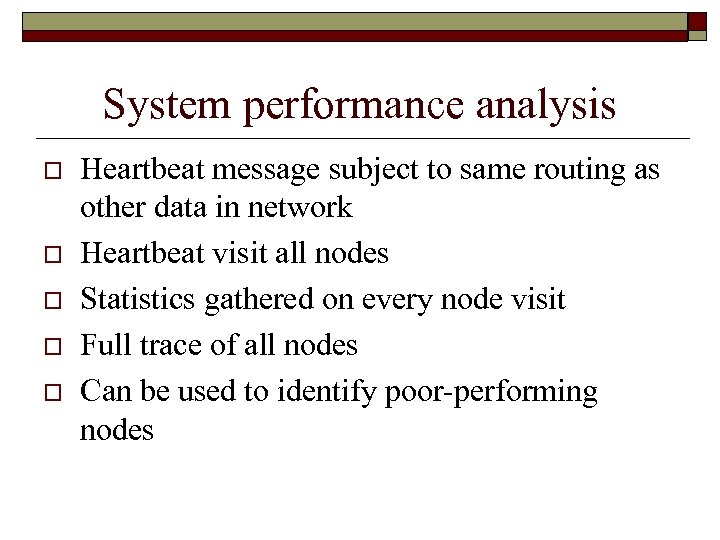 System performance analysis o o o Heartbeat message subject to same routing as other