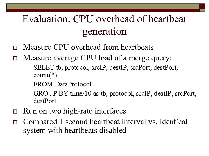 Evaluation: CPU overhead of heartbeat generation o o Measure CPU overhead from heartbeats Measure