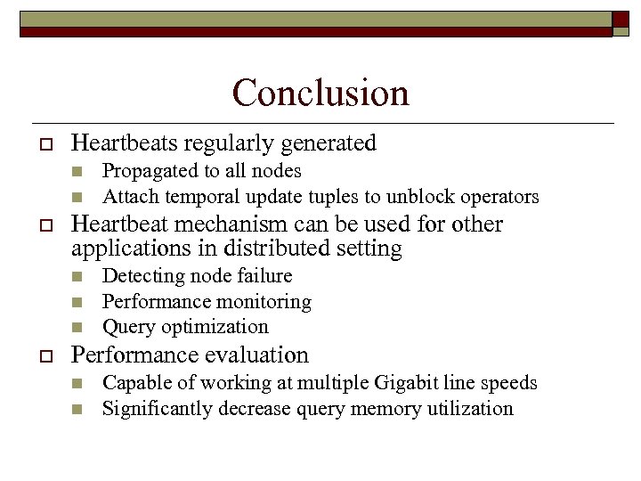 Conclusion o Heartbeats regularly generated n n o Heartbeat mechanism can be used for