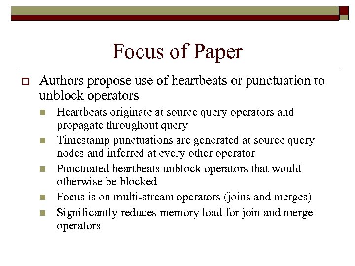 Focus of Paper o Authors propose use of heartbeats or punctuation to unblock operators