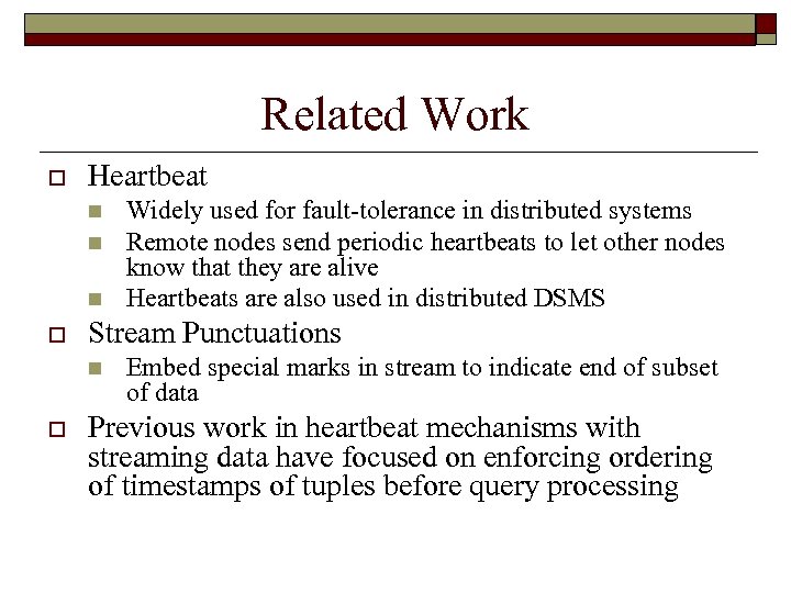 Related Work o Heartbeat n n n o Stream Punctuations n o Widely used