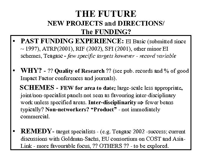 THE FUTURE NEW PROJECTS and DIRECTIONS/ The FUNDING? • PAST FUNDING EXPERIENCE: EI Basic
