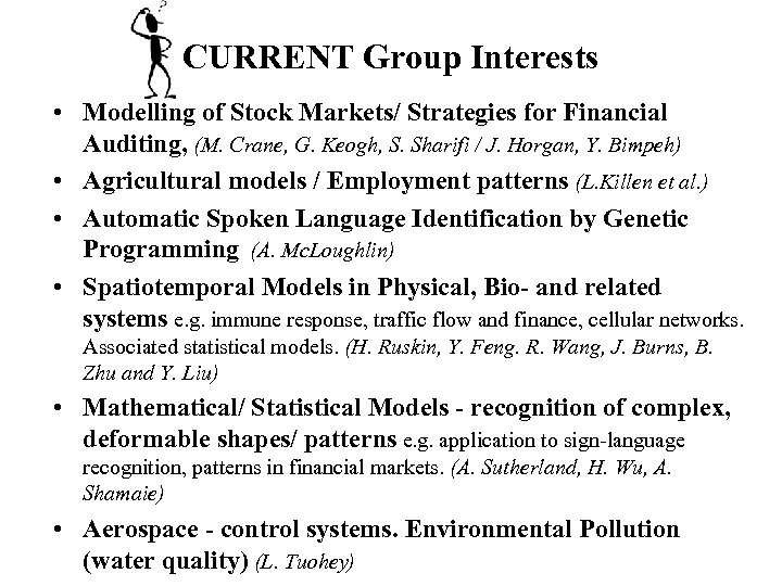 CURRENT Group Interests • Modelling of Stock Markets/ Strategies for Financial Auditing, (M. Crane,