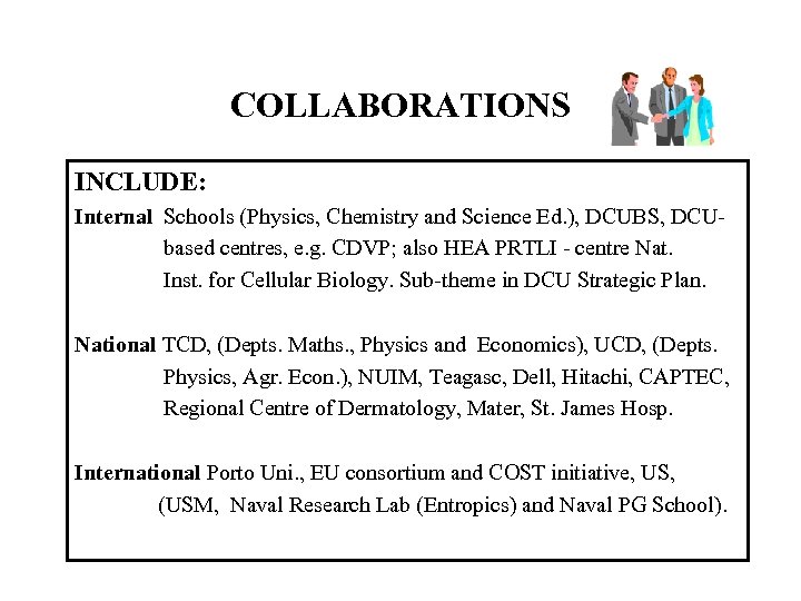 COLLABORATIONS INCLUDE: Internal Schools (Physics, Chemistry and Science Ed. ), DCUBS, DCUbased centres, e.