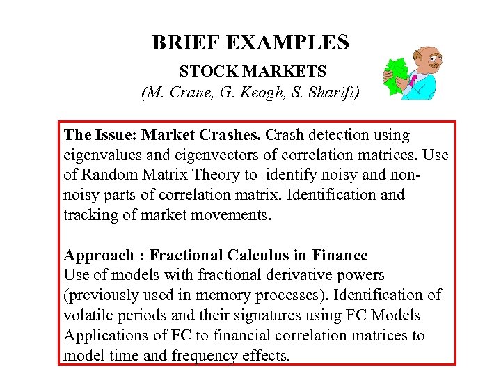 BRIEF EXAMPLES STOCK MARKETS (M. Crane, G. Keogh, S. Sharifi) The Issue: Market Crashes.