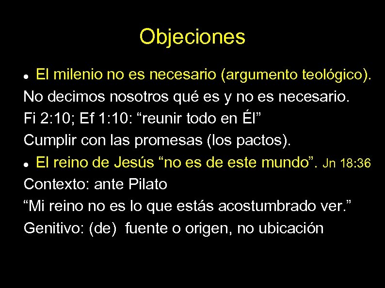 Objeciones El milenio no es necesario (argumento teológico). No decimos nosotros qué es y