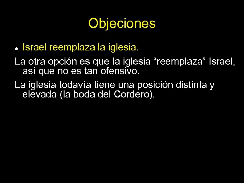 Objeciones Israel reemplaza la iglesia. La otra opción es que Ia iglesia “reemplaza” Israel,