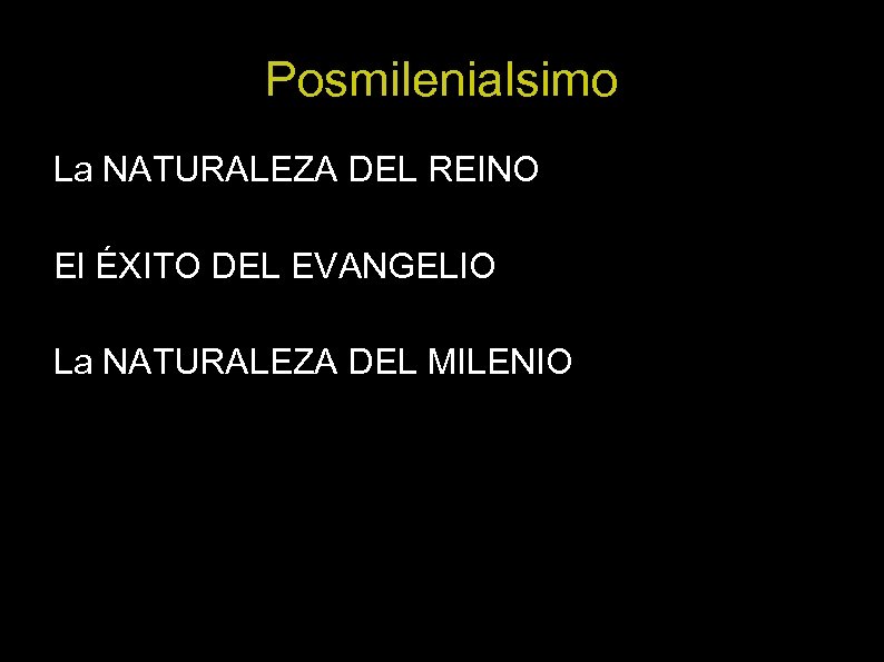 Posmilenialsimo La NATURALEZA DEL REINO El ÉXITO DEL EVANGELIO La NATURALEZA DEL MILENIO 