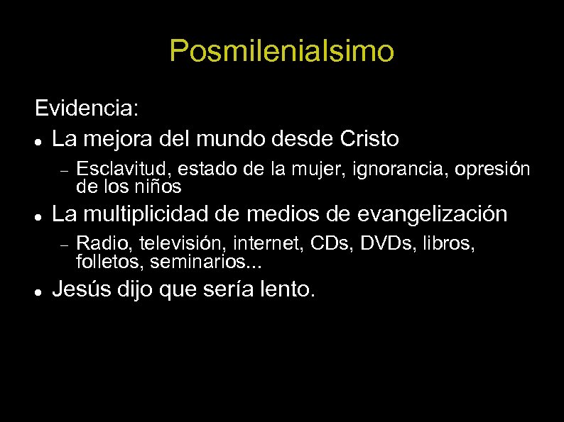 Posmilenialsimo Evidencia: La mejora del mundo desde Cristo La multiplicidad de medios de evangelización