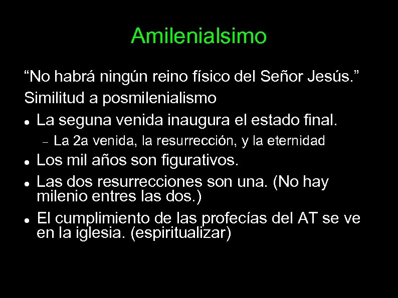 Amilenialsimo “No habrá ningún reino físico del Señor Jesús. ” Similitud a posmilenialismo La