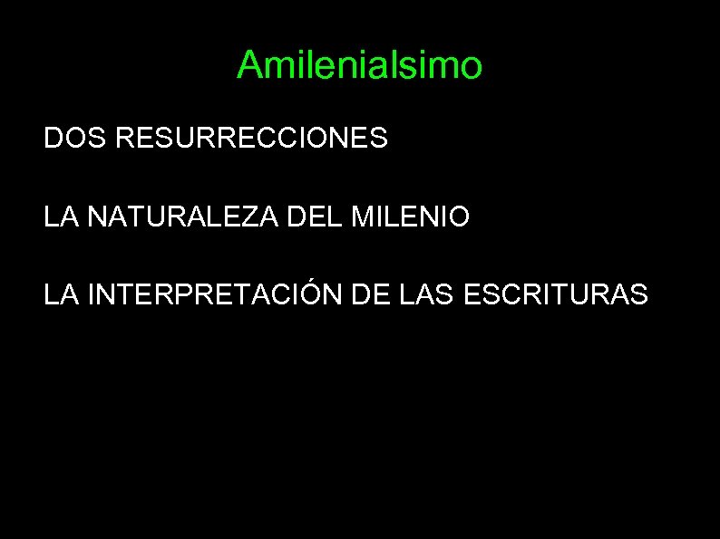 Amilenialsimo DOS RESURRECCIONES LA NATURALEZA DEL MILENIO LA INTERPRETACIÓN DE LAS ESCRITURAS 