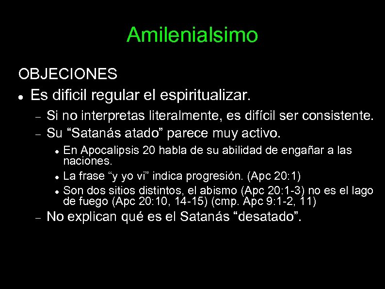 Amilenialsimo OBJECIONES Es dificil regular el espiritualizar. Si no interpretas literalmente, es difícil ser