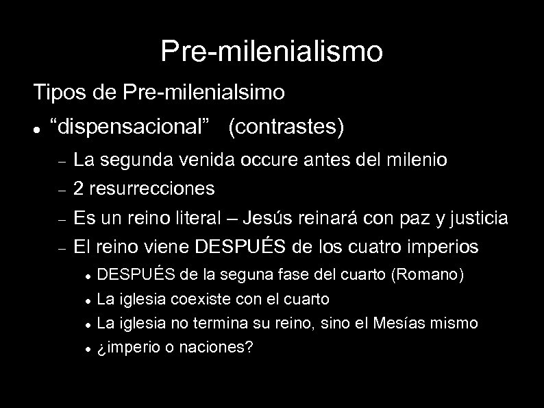 Pre-milenialismo Tipos de Pre-milenialsimo “dispensacional” (contrastes) La segunda venida occure antes del milenio 2