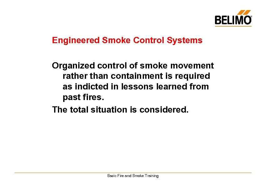 Engineered Smoke Control Systems Organized control of smoke movement rather than containment is required