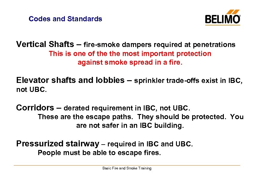 Codes and Standards Vertical Shafts – fire-smoke dampers required at penetrations This is one