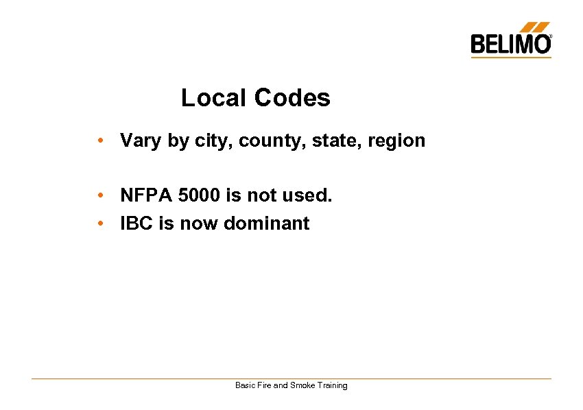 Local Codes • Vary by city, county, state, region • NFPA 5000 is not