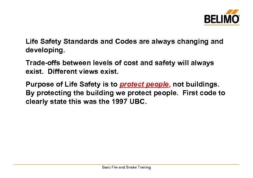 Life Safety Standards and Codes are always changing and developing. Trade-offs between levels of