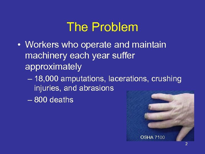 The Problem • Workers who operate and maintain machinery each year suffer approximately –