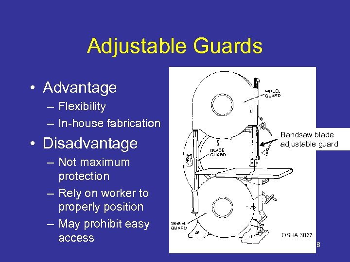 Adjustable Guards • Advantage – Flexibility – In-house fabrication • Disadvantage – Not maximum