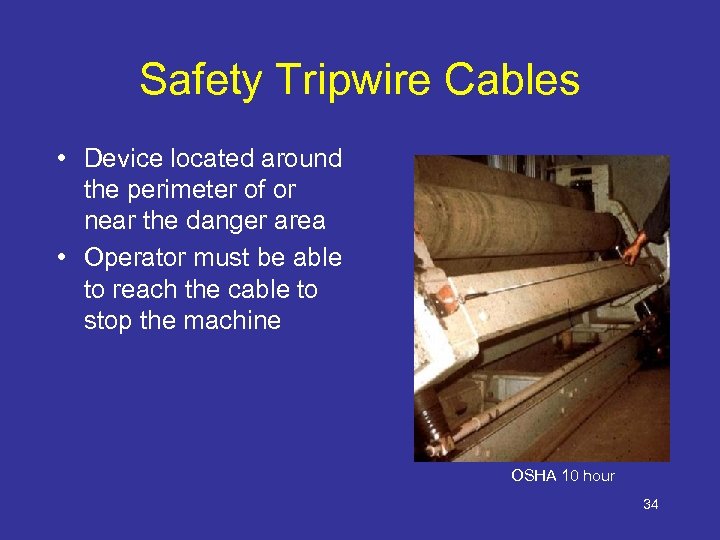 Safety Tripwire Cables • Device located around the perimeter of or near the danger
