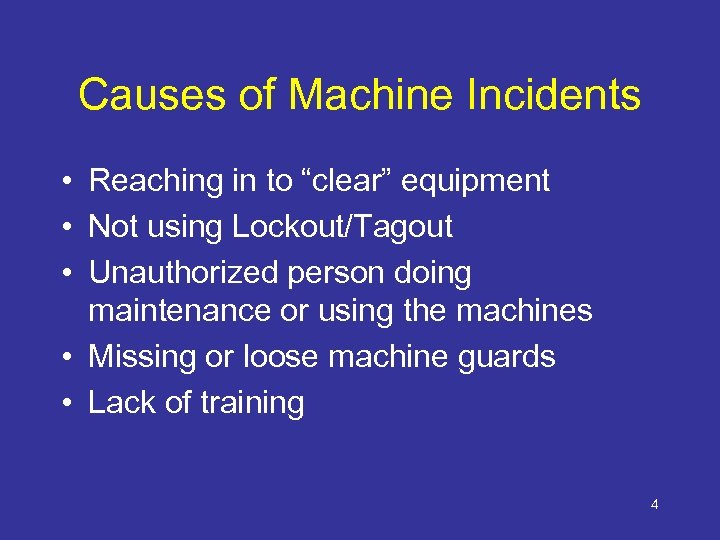 Causes of Machine Incidents • Reaching in to “clear” equipment • Not using Lockout/Tagout