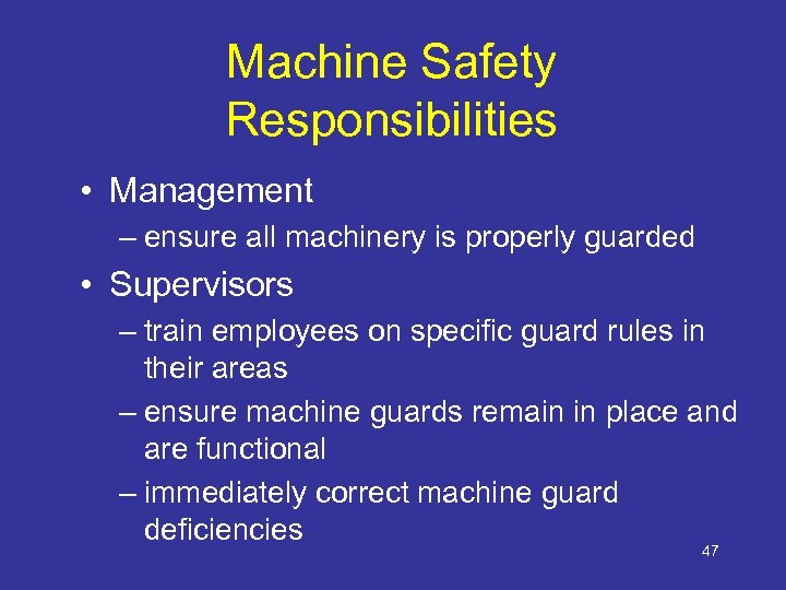 Machine Safety Responsibilities • Management – ensure all machinery is properly guarded • Supervisors
