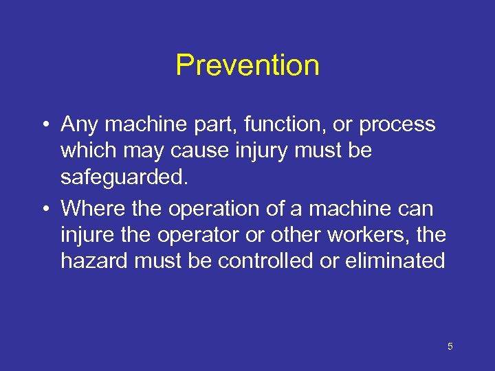 Prevention • Any machine part, function, or process which may cause injury must be