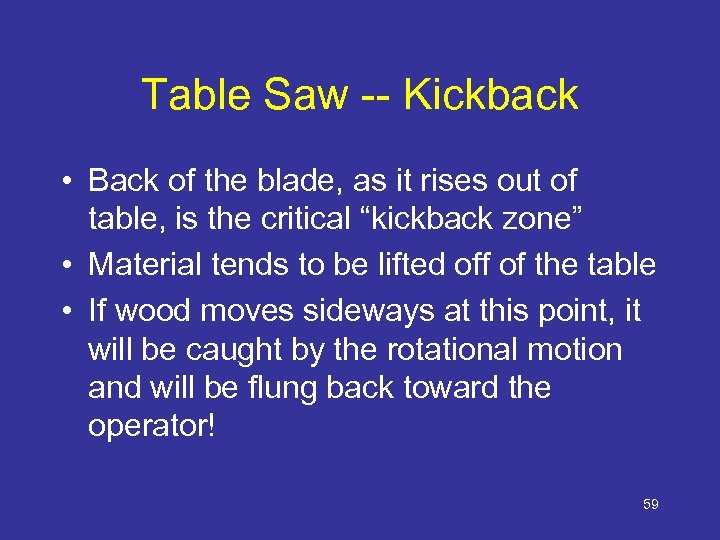 Table Saw -- Kickback • Back of the blade, as it rises out of