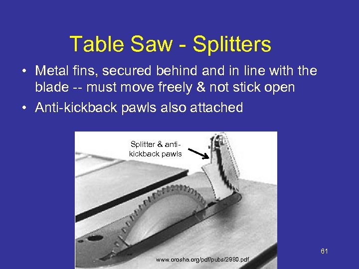 Table Saw - Splitters • Metal fins, secured behind and in line with the