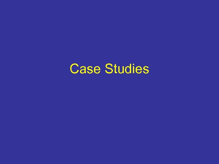 Case Studies 