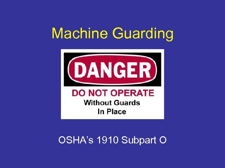 Machine Guarding OSHA’s 1910 Subpart O 