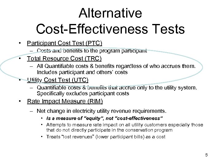 Alternative Cost-Effectiveness Tests • Participant Cost Test (PTC) – Costs and benefits to the