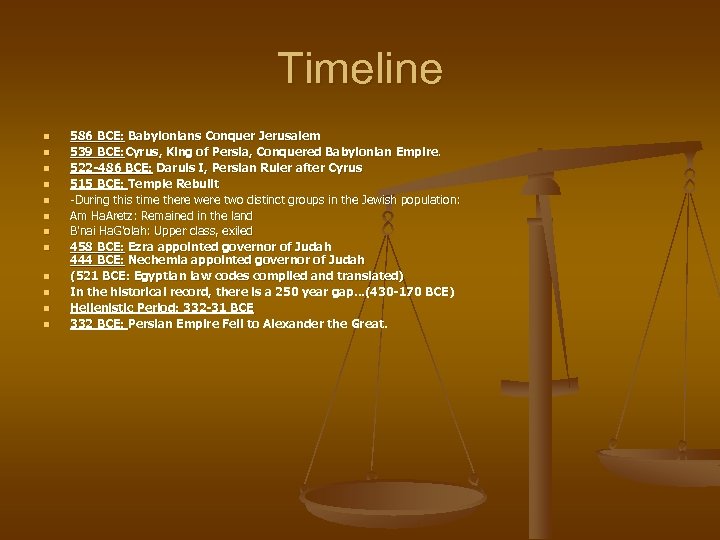 Timeline n n n 586 BCE: Babylonians Conquer Jerusalem 539 BCE: Cyrus, King of