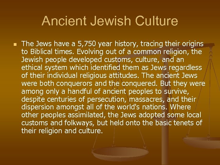 Ancient Jewish Culture n The Jews have a 5, 750 year history, tracing their