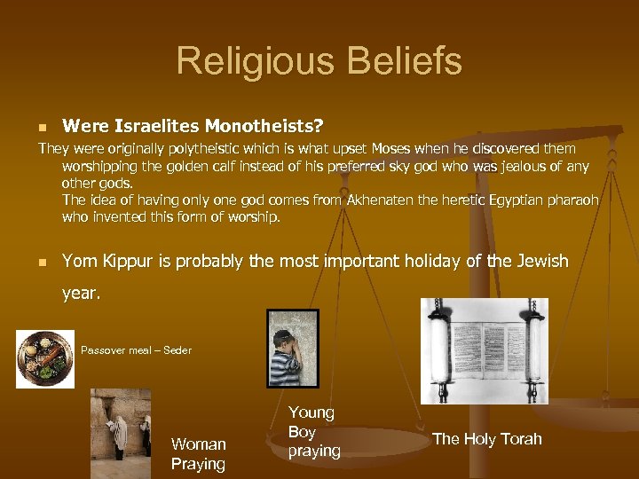 Religious Beliefs n Were Israelites Monotheists? They were originally polytheistic which is what upset