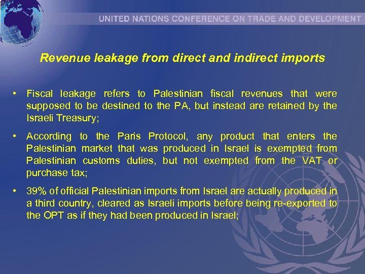 Revenue leakage from direct and indirect imports • Fiscal leakage refers to Palestinian fiscal