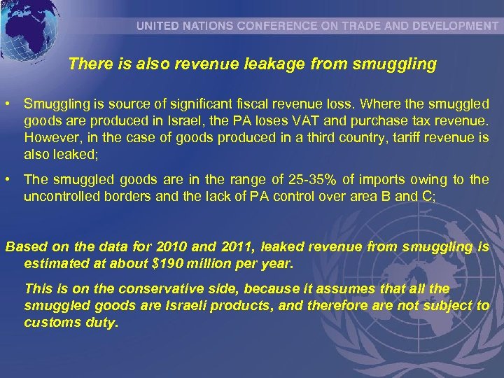 There is also revenue leakage from smuggling • Smuggling is source of significant fiscal