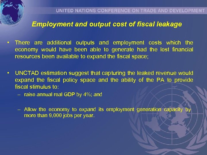 Employment and output cost of fiscal leakage • There additional outputs and employment costs