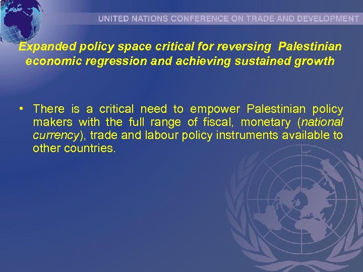 Expanded policy space critical for reversing Palestinian economic regression and achieving sustained growth •