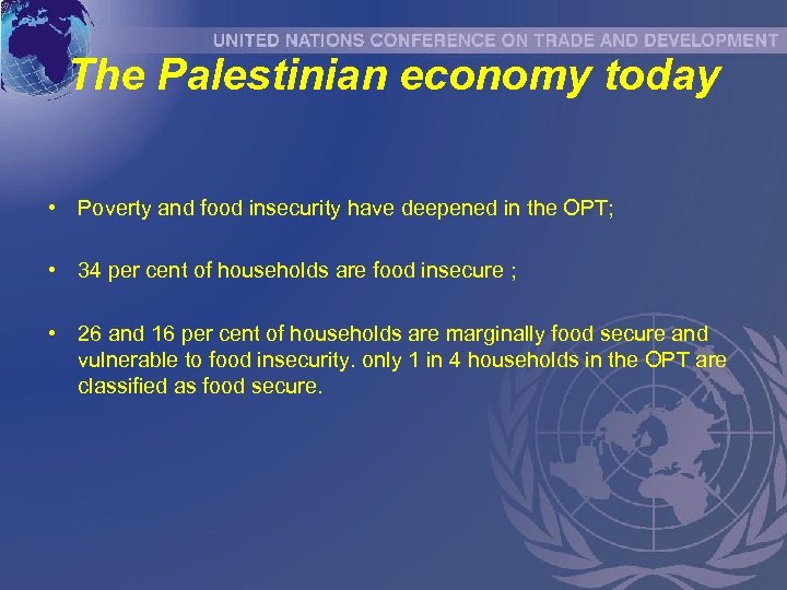 The Palestinian economy today • Poverty and food insecurity have deepened in the OPT;