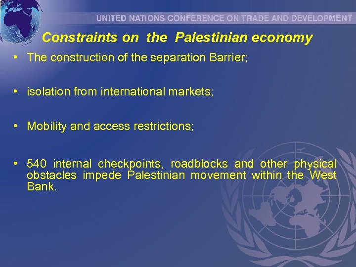 Constraints on the Palestinian economy • The construction of the separation Barrier; • isolation