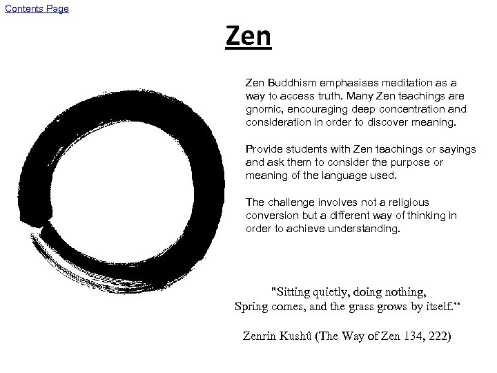 Contents Page Zen Buddhism emphasises meditation as a way to access truth. Many Zen